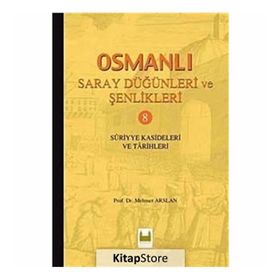 OSMANLI SARAY DÜĞÜNLERİ VE ŞENLİKLERİ 8 (CILTLI) SURIYYE KASIDELERI VE TARIHLERI - KOLEKTIF