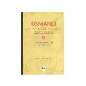 OSMANLI SARAY DÜĞÜNLERİ VE ŞENLİKLERİ 8 (CILTLI) SURIYYE KASIDELERI VE TARIHLERI - KOLEKTIF
