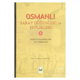 OSMANLI SARAY DÜĞÜNLERİ VE ŞENLİKLERİ 8 (CILTLI) SURIYYE KASIDELERI VE TARIHLERI - KOLEKTIF
