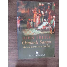 OSMANLI SARAYI BIR HANEDANLIĞIN ÖYKÜSÜ - JOHN FREELY
