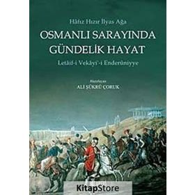 OSMANLI SARAYINDA GÜNDELİK HAYAT LETAIF-I VEKAYI-I ENDERUNIYYE - ALI ŞÜKRÜ ÇORUK