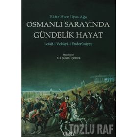 OSMANLI SARAYINDA GÜNDELİK HAYAT LETAIF-I VEKAYI-I ENDERUNIYYE - ALI ŞÜKRÜ ÇORUK