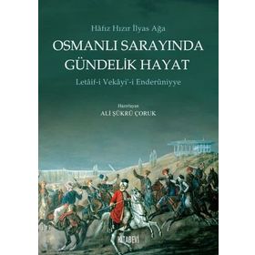 OSMANLI SARAYINDA GÜNDELİK HAYAT LETAIF-I VEKAYI-I ENDERUNIYYE - ALI ŞÜKRÜ ÇORUK