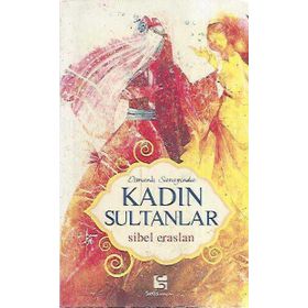 OSMANLI SARAYINDA KADIN SULTANLAR - SIBEL ERASLAN
