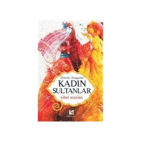 OSMANLI SARAYINDA KADIN SULTANLAR - SIBEL ERASLAN