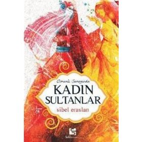 OSMANLI SARAYINDA KADIN SULTANLAR - SIBEL ERASLAN
