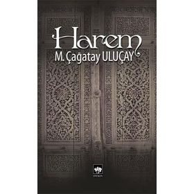 OSMANLI SARAYLARI SARAY HAYATI VE HAREM - YAVUZ BAHADIROĞLU