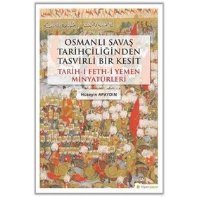 Osmanlı Savaş Tarihçiliğinden Tasvirli Bir Kesit Hüseyin Apaydın