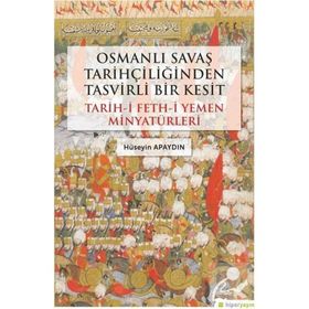 Osmanlı Savaş Tarihçiliğinden Tasvirli Bir Kesit Hüseyin Apaydın