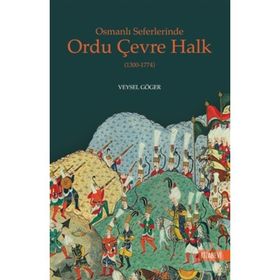 Osmanlı Seferlerinde Ordu Çevre Halk (1300-1774) - Veysel Göger