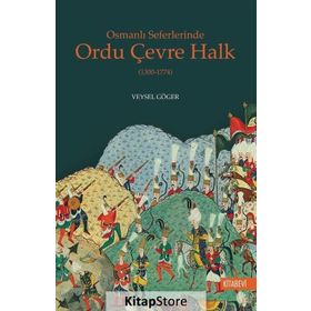 Osmanlı Seferlerinde Ordu Çevre Halk (1300-1774) - Veysel Göger