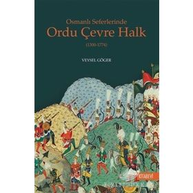 Osmanlı Seferlerinde Ordu Çevre Halk (1300-1774) - Veysel Göger