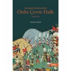 Osmanlı Seferlerinde Ordu Çevre Halk (1300-1774) - Veysel Göger