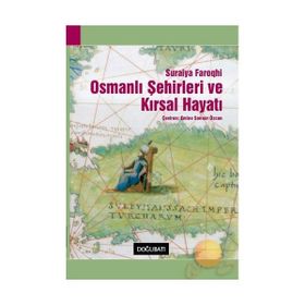 OSMANLI ŞEHİRLERİ VE KIRSAL HAYATI - SURAIYA FAROQHI