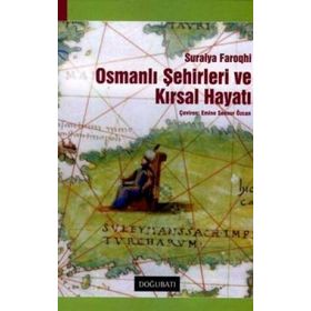 OSMANLI ŞEHİRLERİ VE KIRSAL HAYATI - SURAIYA FAROQHI