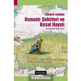 OSMANLI ŞEHİRLERİ VE KIRSAL HAYATI - SURAIYA FAROQHI