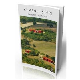OSMANLI ŞEHRİ - TURGUT CANSEVER