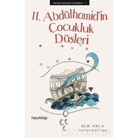 Osmanlı Şehzade Günlükleri 1 - 2. Abdülhamid’in Çocukluk Düşleri - Elif Ayla