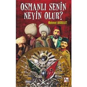 Osmanlı Senin Neyin Olur? - Mehmet Akbulut