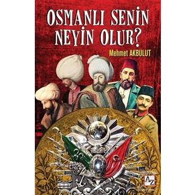 Osmanlı Senin Neyin Olur? - Mehmet Akbulut