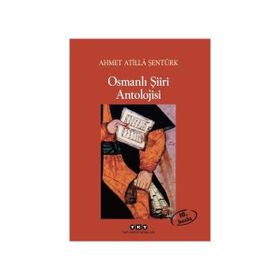 OSMANLI ŞİİRİ ANTOLOJISI - AHMET ATILLA ŞENTÜRK