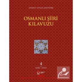 Osmanlı Şiiri Kılavuzu 4. Cilt - Ahmet Atilla