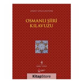 Osmanlı Şiiri Kılavuzu 4. Cilt - Ahmet Atilla