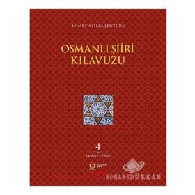Osmanlı Şiiri Kılavuzu 4. Cilt - Ahmet Atilla