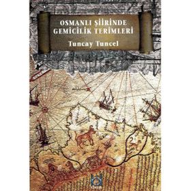Osmanlı Şiirinde Denizcilik Terimleri - Tuncat Tuncel