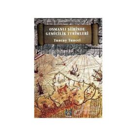 Osmanlı Şiirinde Gemicilik Terimleri - Tuncay Tuncel