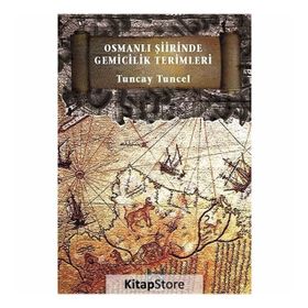 Osmanlı Şiirinde Gemicilik Terimleri - Tuncay Tuncel