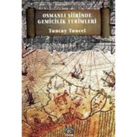 Osmanlı Şiirinde Gemicilik Terimleri - Tuncay Tuncel