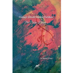 Osmanlı Şiirinde Hüznün Poetikası - Dr. Nazire Erbay
