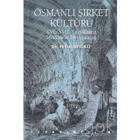 OSMANLI ŞIRKET KÜLTÜRÜ - FETHI GEDIKLI