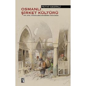OSMANLI ŞIRKET KÜLTÜRÜ - FETHI GEDIKLI