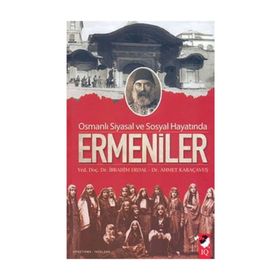 OSMANLI SIYASAL VE SOSYAL HAYATINDA ERMENILER - İBRAHİM ERDAL;AHMET KARAÇAVUŞ