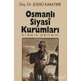 OSMANLI SIYASI KURUMLARI - ŞÜKRÜ KARATEPE