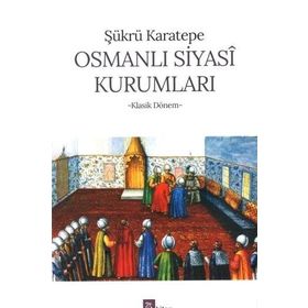 OSMANLI SIYASI KURUMLARI - ŞÜKRÜ KARATEPE