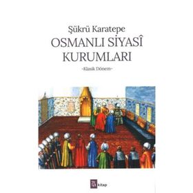OSMANLI SIYASI KURUMLARI - ŞÜKRÜ KARATEPE