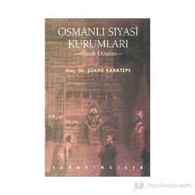 OSMANLI SIYASI KURUMLARI - ŞÜKRÜ KARATEPE