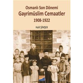 Osmanlı Son Dönemi Gayrimüslim Cemaatler - Halil Şimşek