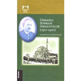 Osmanlı Sonrası Arnavutluk 1912-1920 - Avlonyalı Süreyya Bey