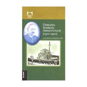 Osmanlı Sonrası Arnavutluk 1912-1920 - Avlonyalı Süreyya Bey