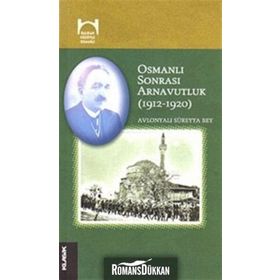 Osmanlı Sonrası Arnavutluk 1912-1920 - Avlonyalı Süreyya Bey