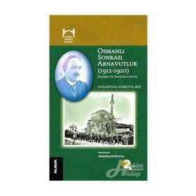 Osmanlı Sonrası Arnavutluk 1912-1920 - Avlonyalı Süreyya Bey