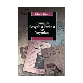 OSMANLI SOSYALIST FIRKASI VE YAYINLARI - SELÇUK GÜRSOY