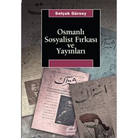 OSMANLI SOSYALIST FIRKASI VE YAYINLARI - SELÇUK GÜRSOY