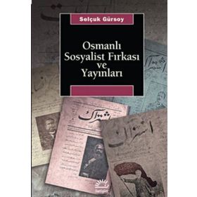 OSMANLI SOSYALIST FIRKASI VE YAYINLARI - SELÇUK GÜRSOY