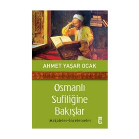 OSMANLI SUFİLİĞİNE BAKIŞLAR - AHMET YAŞAR OCAK