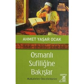 OSMANLI SUFİLİĞİNE BAKIŞLAR - AHMET YAŞAR OCAK